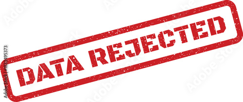 Distressed red rubber stamp impression clearly stating that the submitted data has been rejected