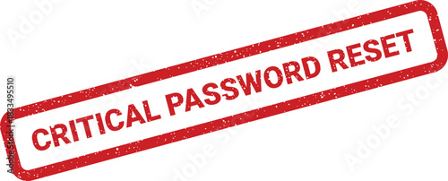 Distressed red rubber stamp showing CRITICAL PASSWORD RESET as an urgent alert for security or account management