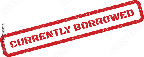 Distressed red rubber stamp showing the text currently borrowed, indicating an item is on loan