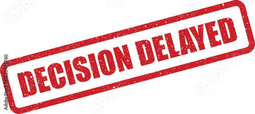 Distressed red rubber stamp with the bold text DECISION DELAYED for official documents and business processes