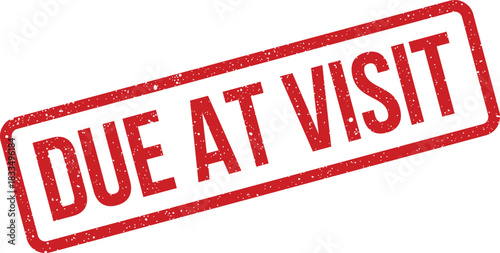 Distressed rubber stamp showing DUE AT VISIT for medical appointments or service industry billing