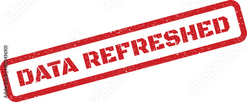 Grunge red stamp illustrating data refreshed signifying updated or renewed information status