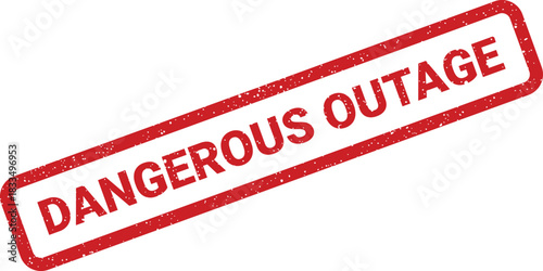 Grunge rubber stamp mark with the text Dangerous Outage indicating a critical interruption or power failure