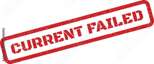 Grunge rubber stamp with the diagonal text CURRENT FAILED suggesting an unsuccessful operation illustration