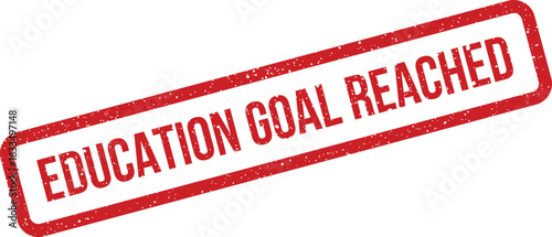 Grunge textured rectangular stamp mark featuring EDUCATION GOAL REACHED for academic accomplishment