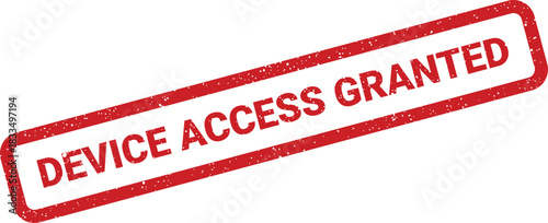 Grunge textured red rubber stamp displays DEVICE ACCESS GRANTED text, signifying successful permission approval for usage