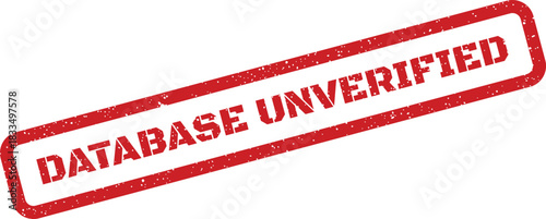 Grungy rectangular rubber stamp with DATABASE UNVERIFIED text for indicating unconfirmed or unvalidated data status
