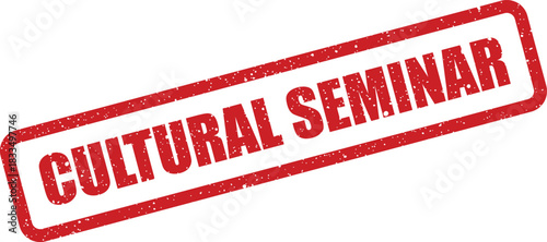 Grungy red ink rubber stamp impression with the words cultural seminar for event notification design