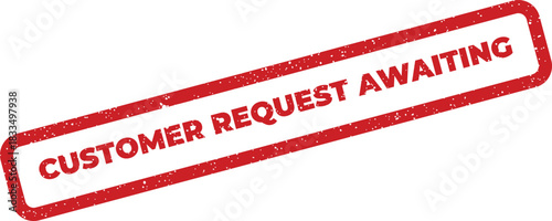 Grungy red rubber stamp showing the phrase customer request awaiting for pending service inquiries and processing