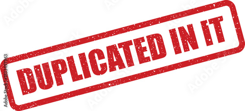 Grungy red rubber stamp showing the phrase duplicated in IT, symbolizing system or data redundancy problems