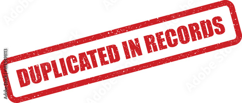Grungy red rubber stamp showing the phrase duplicated in records, representing data management and archival concerns