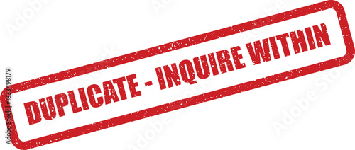 Grungy red rubber stamp with an official duplicate message instructing to inquire within for details