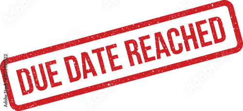 Grungy rubber stamp text DUE DATE REACHED indicating a deadline has passed for documents