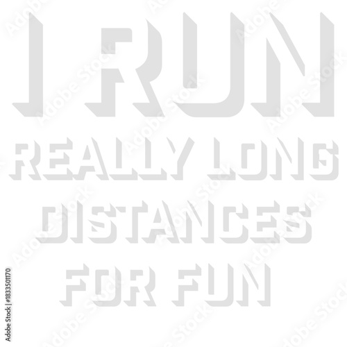 I Run Really Long Distances For Fun Marathon Runner Ultramarathon