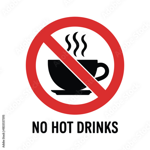 No hot drinks allowed sign with steaming cup symbol