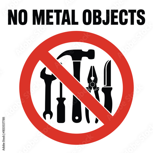 No metal objects allowed sign with tools prohibited symbol
