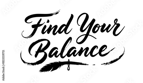 Inspirational “Find Your Balance” black calligraphy lettering