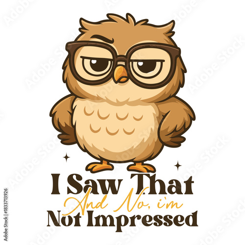 I Saw That And No I'm Not Impressed Shirt Design, Sarcastic Animal Quote T-shirt, Funny Snarky Animal With Humor Saying, Cute Funny Animal Clipart, Sarcasm Design Mug Illustration
