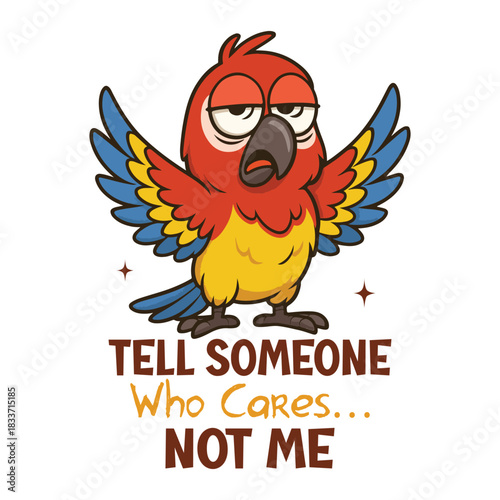 Tell Someone Who Cares Not Me Shirt Design, Sarcastic Animal Quote T-shirt, Funny Snarky Animal With Humor Saying, Cute Funny Animal Clipart, Sarcasm Design Mug Illustration
