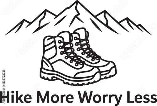 Hike more worry less concept with mountains and hiking boots outline vector design