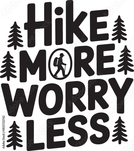 Hike more worry less concept with hiker and pine tree vector graphic design