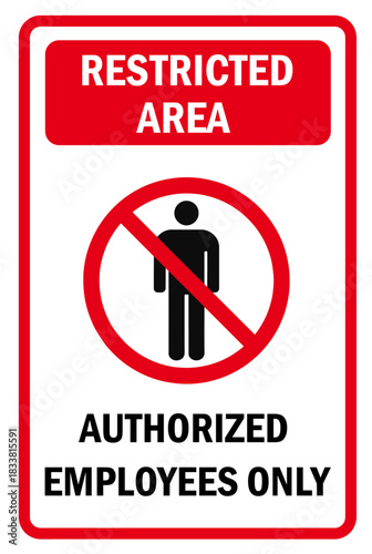 Restricted Area. Authorized Employee Only Sign. To prevent unauthorized persons.