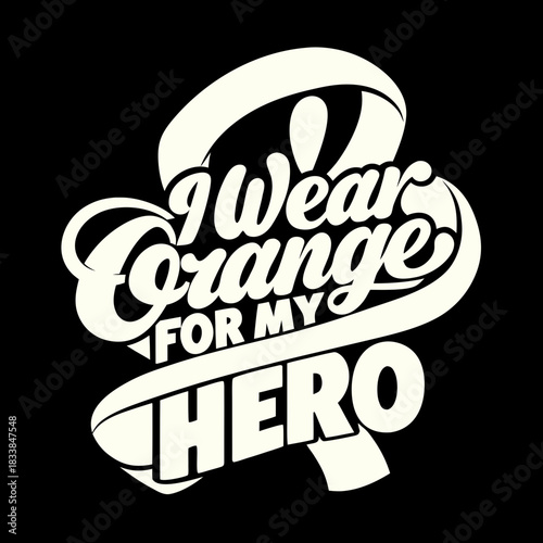 I Wear Orange For My Hero Ribbon Typography support