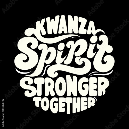 Kwanza Spirit Stronger Together Retro Typography Keywords: Kwanza, spirit, stronger, together