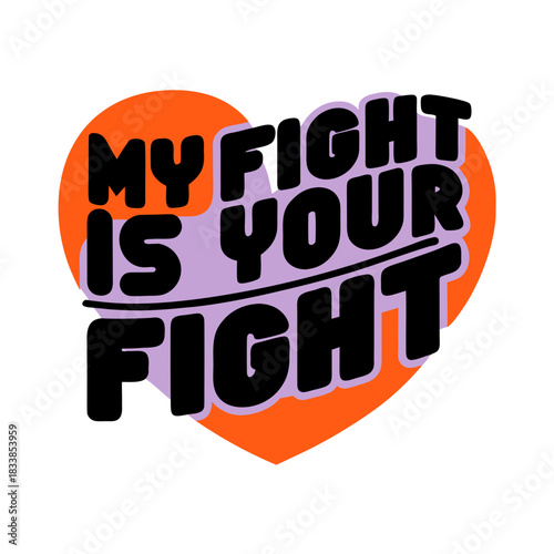 My Fight Is Your Fight text inside heart on white background