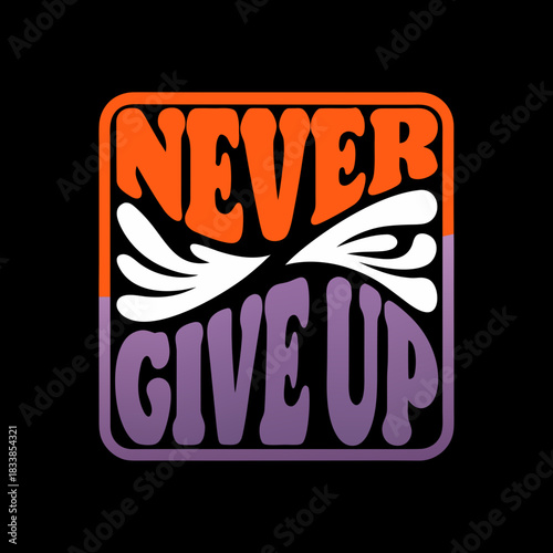 Retro Never Give Up Motivational Text Design vintage