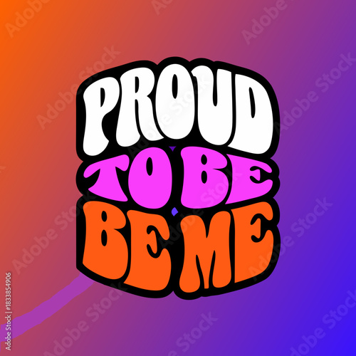 Proud to be me lettering with gradient background typography