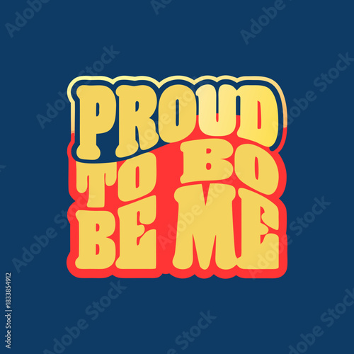 Proud to be me bold retro text on blue background vector