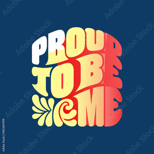 Proud to be me abstract wavy text on blue background