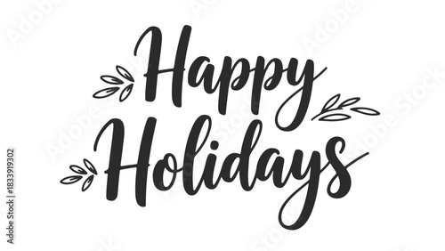 Elegant calligraphic script wishing 'Happy Holidays,' adorned with charming foliage, perfect for festive greeting cards, seasonal banners, and cheerful holiday designs