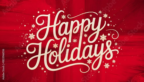 Elegant and festive happy holidays script text with sparkling snowflakes and subtle red background radiating light