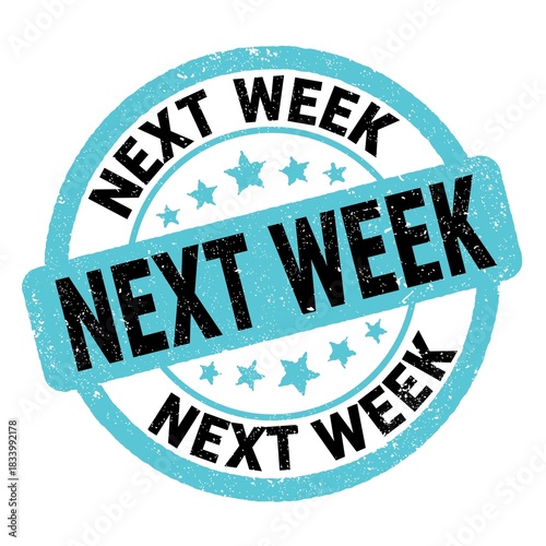 NEXT WEEK text written on blue-black round stamp sign.