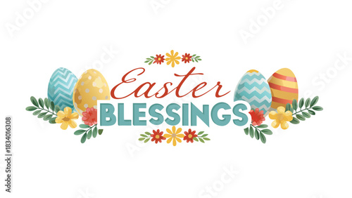 Happy easter blessings greeting with decorated eggs floral accents and green leaves on a white background for spring holiday celebrations