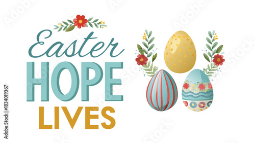 Easter hope lives text graphic with decorated eggs and floral elements celebrating the spirit of the holiday with vibrant colors and a positive message