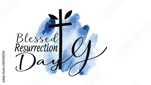 A modern and artistic depiction of a black cross with leaves on a blue watercolor background celebrating blessed resurrection day with elegant script lettering