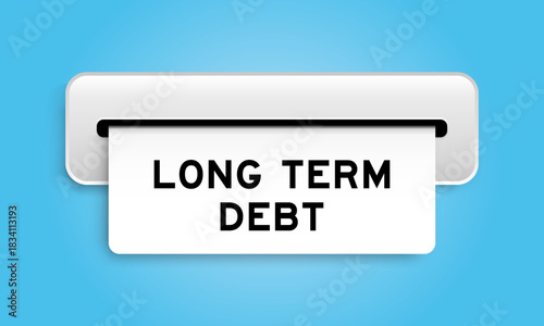White coupon banner with word long term debt from machine on blue color background