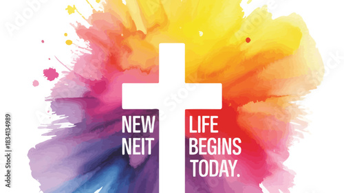 Christian cross with vibrant watercolor splashes and the inspiring message new life begins today