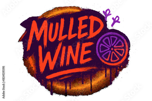 Urban Mulled Wine Art. Mulled wine close-up. neon graffiti lettering, bold spray-paint strokes, dripping warm