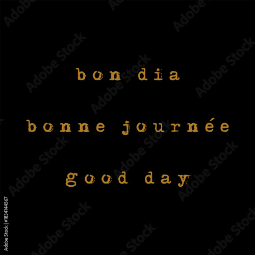 Multilingual Good Day Typography, Bon Dia Spanish, Bonne Journée French, is good day