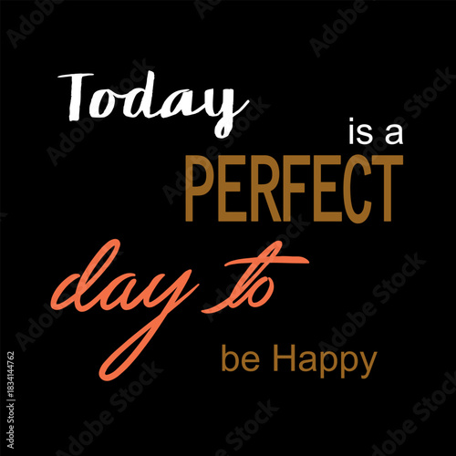 Today Is a Perfect Day to Be Happy Typography Design