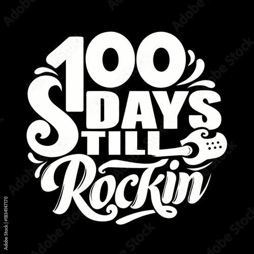 100 Days Till Rockin White Text on Black Background