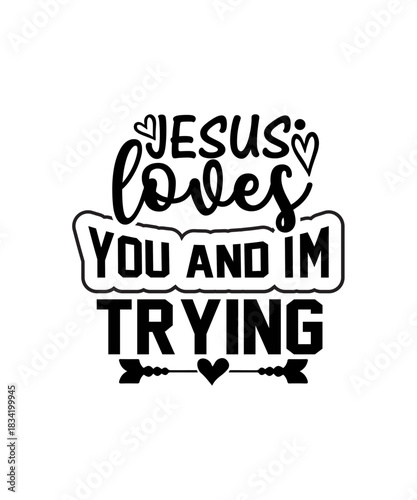 jesus loves you and i'm trying svg