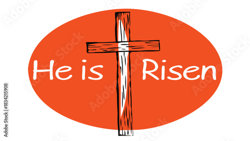 Simple hand drawn wooden cross with white text he is risen on orange circle background