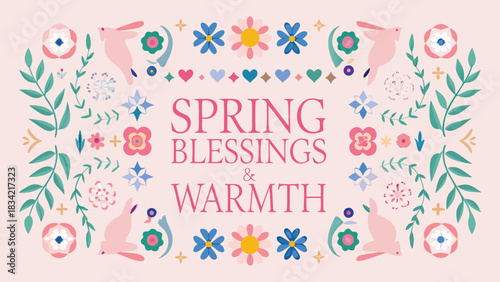 Spring blessings and warmth with decorative flowers and bunnies on a pastel background
