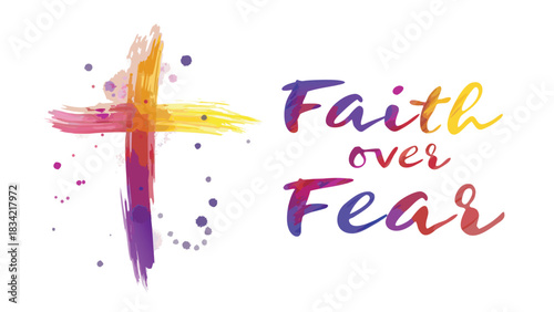 Colorful watercolor brush stroke cross with inspirational text faith over fear on white background