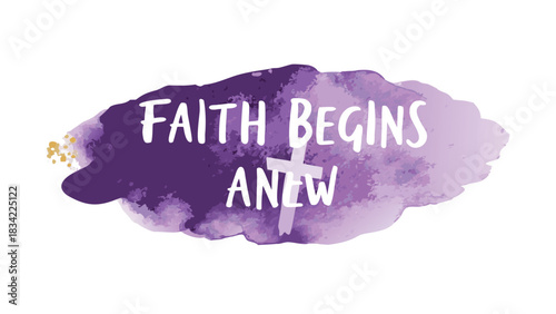 White cross and text faith begins anew on a purple watercolor splash background with gold accents